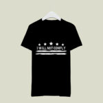 I Will Not Comply 3 T Shirt