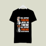 I Will Support Auburn Tigers Here Or There I Will Support Auburn Tigers Everywhere 1 T Shirt