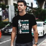 I Will Support Eagles Here Or There I Will Support Eagles Everywhere 1 T Shirt