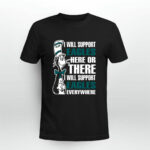 I Will Support Eagles Here Or There I Will Support Eagles Everywhere 3 T Shirt