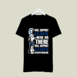 I Will Support Toronto Maple Leafs Here Or There I Will Support Toronto Maple Leafs Everywhere 4 T Shirt