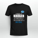 I Work At Home Kroger So Basically Im A Kind Of A Big Deal 2 T Shirt