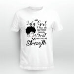 I am a July Girl I can do all things through Christ who gives me Strength 4 T Shirt