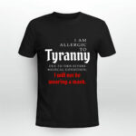 I am allergic to tyranny I will not be wearing a 3 T Shirt