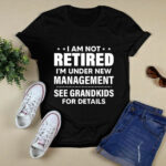 I am not retired Im under new management see grandkids 2 T Shirt