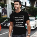 I dont follow yall way I follow yahweh testify store Illinois basketball 0 T Shirt