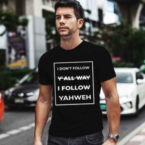 I dont follow yall way I follow yahweh testify store Illinois basketball 0 T Shirt