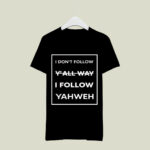 I dont follow yall way I follow yahweh testify store Illinois basketball 2 T Shirt