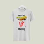 I dont like corn dogs but I do like Korn dawg 5 T Shirt