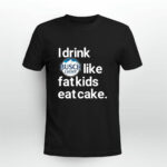 I drink Busch Light like fatkids eat cake 3 T Shirt