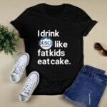 I drink Busch Light like fatkids eat cake 4 T Shirt