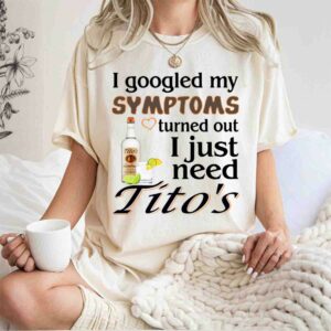 I googled My symptoms turned out I just need Titos white 0 T Shirt