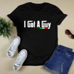 I got a guy 3 T Shirt