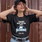 I heard what you did for a Klondike call me 1 T Shirt