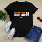 I identify as wearing a costume 3 T Shirt