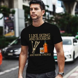 I like skiing and Bourbon and maybe 3 people 0 T Shirt