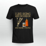 I like skiing and Bourbon and maybe 3 people 2 T Shirt
