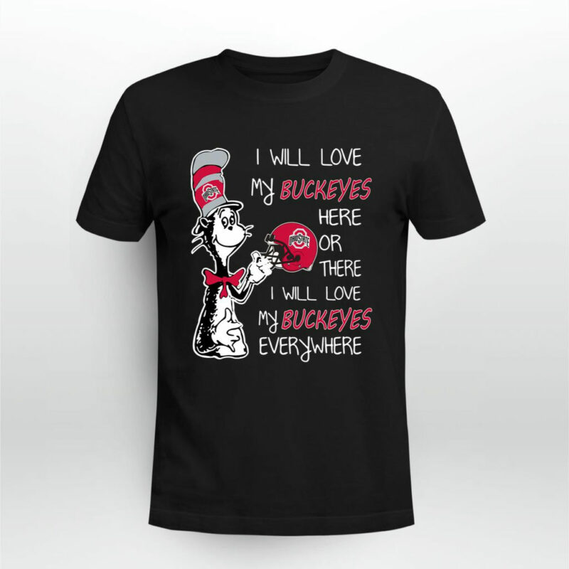 I Love My Buckeyes Here Or There I Love My Buckeyes Every Where Buckeyes 0 T Shirt