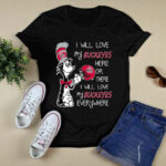 I love my Buckeyes here or there I love my Buckeyes every where Buckeyes 4 T Shirt