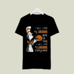 I love my Longhorns here or there I love my Longhorns every where Longhorns 1 T Shirt