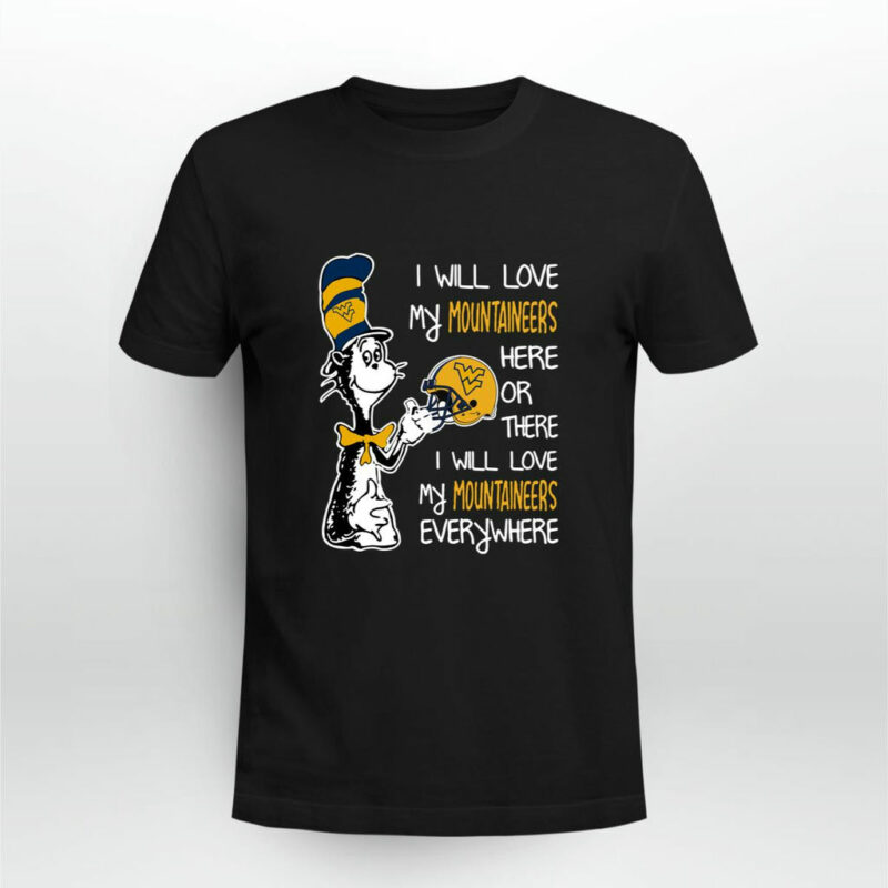 I Love My Mountaineers Here Or There I Love My Mountaineers Every Where 0 T Shirt