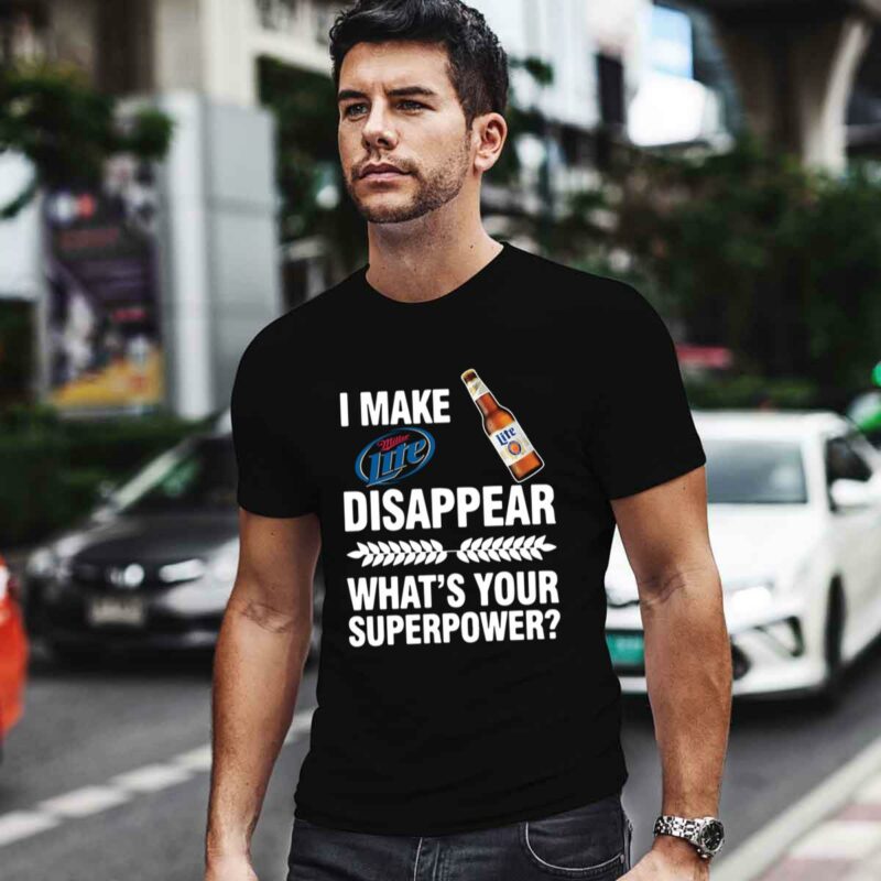 I Make Miller Lite Disappear Whats Your Superpower 0 T Shirt