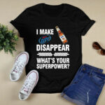 I make Miller Lite disappear whats your Superpower 4 T Shirt