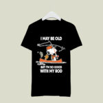 I may be old but im so good with my rod snoopy fishing 3 T Shirt