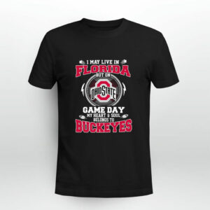 I may live in florida but on Ohio state game day my hear and soul belongs to buckeyes 0 T Shirt