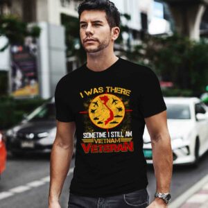 I was there vietnam veteran 0 T Shirt