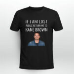 If I Am Lost Please Return Me To Kane Brown 2 T Shirt