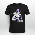 If I die I die kirk cousins 0 T Shirt