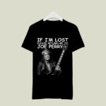 If Im Lost Please Return Me To Joe Perry 3 T Shirt