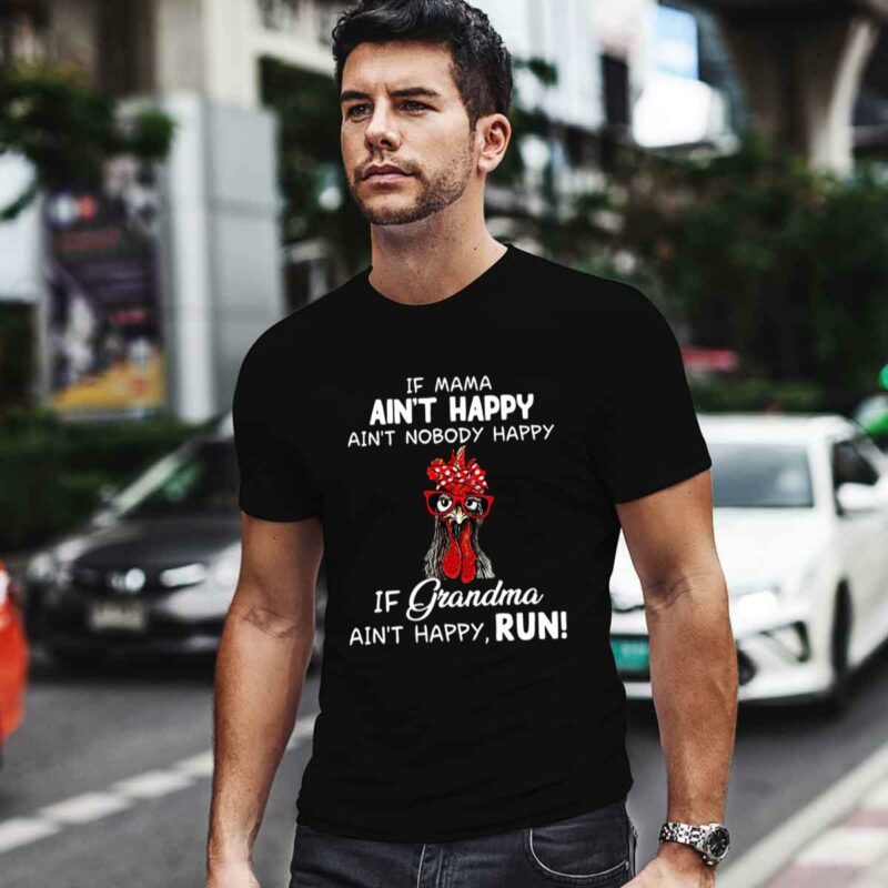 If Mama Aint Happy Aint Nobody Happy If Grandma Aint Happy Run Rooster With Bandana And Glasses 0 T Shirt