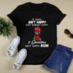 If Mama Aint Happy Aint Nobody Happy If Grandma Aint Happy Run Rooster With Bandana And Glasses 4 T Shirt