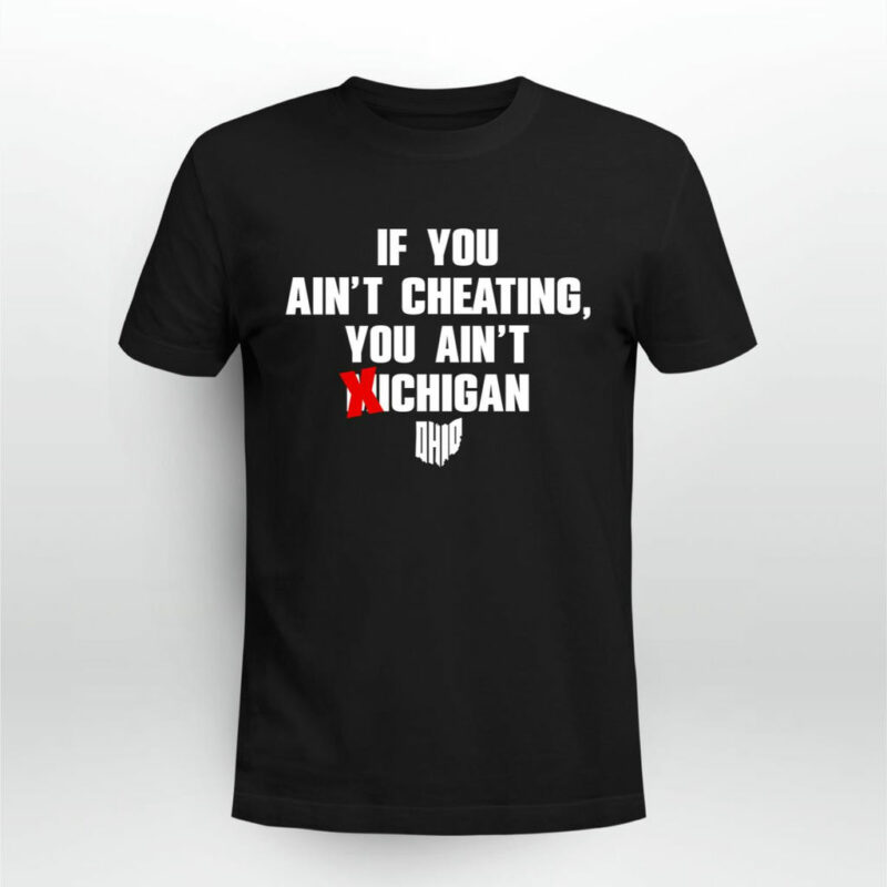 If You Aint Cheating You Aint Michigan 0 T Shirt