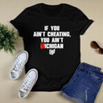 If You Aint Cheating You Aint Michigan 4 T Shirt