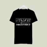 If You Cant Fix It Macgyver It 2 T Shirt