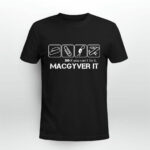 If You Cant Fix It Macgyver It 3 T Shirt