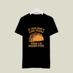If You Dont Like Tacos Then Im Nacho Type Cinco De Mayo 2 T Shirt