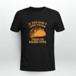 If You Dont Like Tacos Then Im Nacho Type Cinco De Mayo 3 T Shirt
