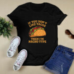If You Dont Like Tacos Then Im Nacho Type Cinco De Mayo 4 T Shirt