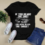 If You Heard The Shot You Were Never The Target Sniper 4 T Shirt