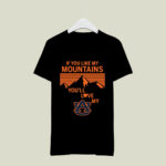 If You Like My Mountains Youll Love My Auburn Tigers 1 T Shirt