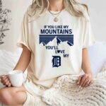 If You Like My Mountains Youll Love My Detroit Tigers 1 T Shirt
