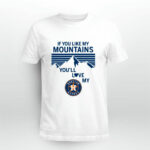 If You Like My Mountains Youll Love My Houston Astros 2 T Shirt