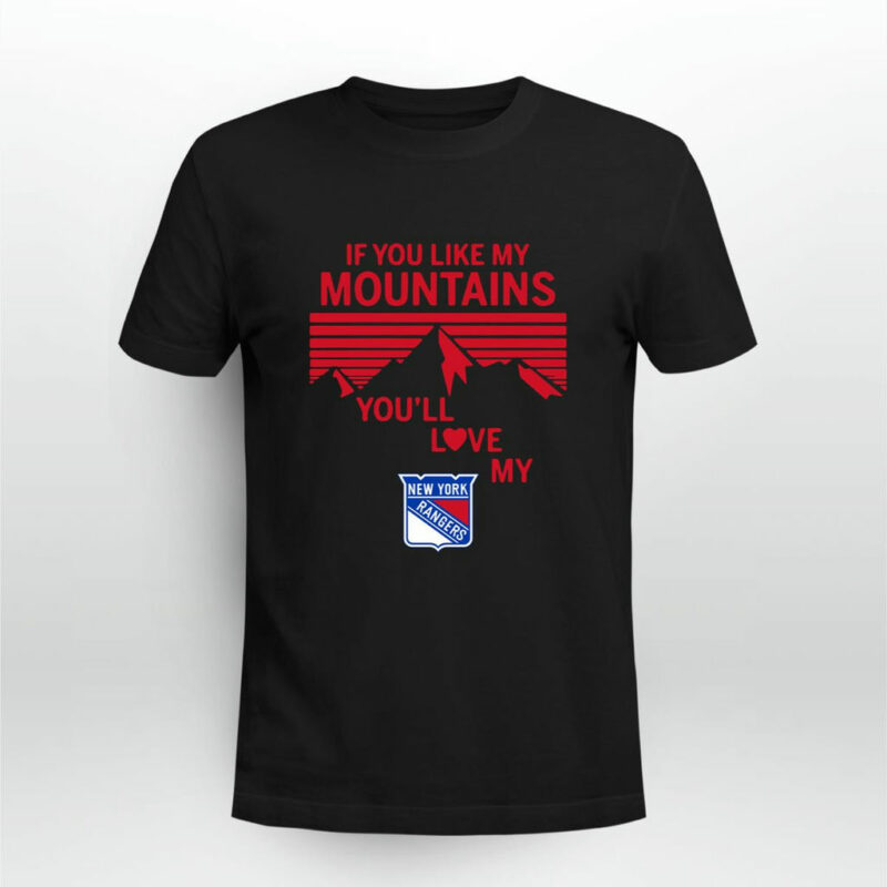 If You Like My Mountains Youll Love My New York Rangers 0 T Shirt