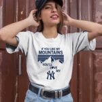 If You Like My Mountains Youll Love My New York Yankees 1 T Shirt