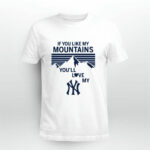 If You Like My Mountains Youll Love My New York Yankees 4 T Shirt