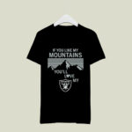 If You Like My Mountains Youll Love My Oakland Raiders 2 T Shirt